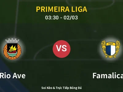 Kết Quả: Rio Ave 0-0 Famalicao – Highlight & Bàn Thắng | Primeira Liga