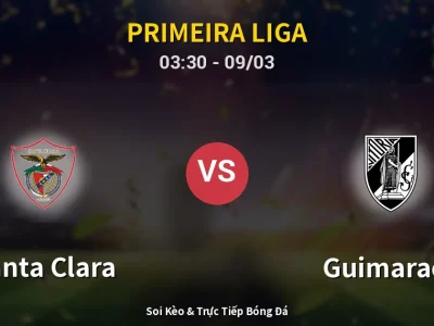 Kết Quả: Santa Clara 2-0 Guimaraes – Highlight & Bàn Thắng | Primeira Liga