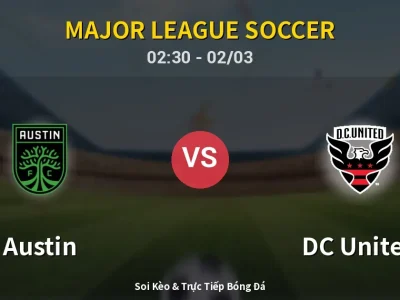 Kết Quả: Austin 1-0 DC United – Highlight & Bàn Thắng | Major League Soccer