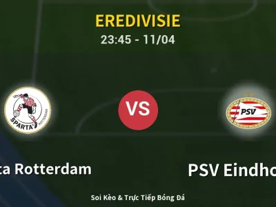Soi Kèo Sparta Rotterdam vs PSV Eindhoven – 23:45 11/04 | Nhận Định, Dự Đoán Tỷ Số