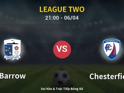 Soi Kèo Barrow vs Chesterfield – 21:00 06/04 | Nhận Định, Dự Đoán Tỷ Số
