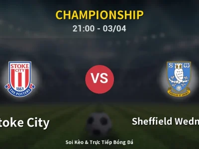 🔴 Trực Tiếp: Stoke City 2-0 Sheffield Wednesday – Link Xem Championship (Full HD)