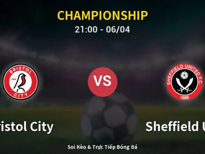 Soi Kèo Bristol City vs Sheffield Utd – 21:00 06/04 | Nhận Định, Dự Đoán Tỷ Số