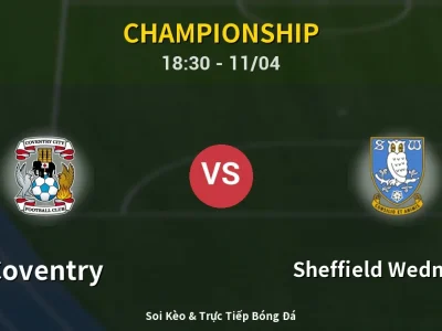 Soi Kèo Coventry vs Sheffield Wednesday – 18:30 11/04 | Nhận Định, Dự Đoán Tỷ Số