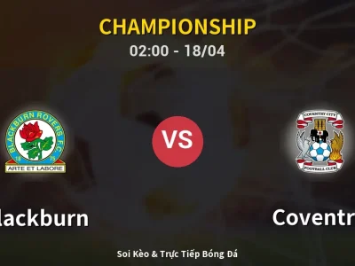 Soi Kèo Blackburn vs Coventry – 02:00 18/04 | Nhận Định, Dự Đoán Tỷ Số