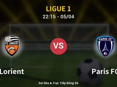 Soi Kèo Lorient vs Paris FC – 22:15 05/04 | Nhận Định, Dự Đoán Tỷ Số