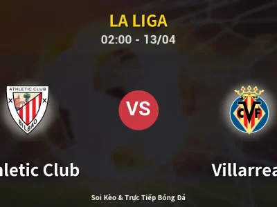 Kết Quả: Athletic Club 1-2 Villarreal – Highlight & Bàn Thắng | La Liga