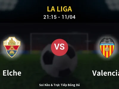 Soi Kèo Elche vs Valencia – 21:15 11/04 | Nhận Định, Dự Đoán Tỷ Số