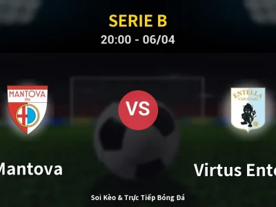 Soi Kèo Mantova vs Virtus Entella – 20:00 06/04 | Nhận Định, Dự Đoán Tỷ Số