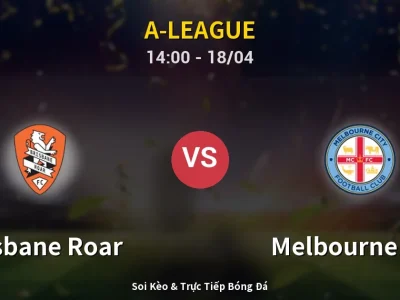 Kết Quả: Brisbane Roar 2-3 Melbourne City – Highlight & Bàn Thắng | A-League