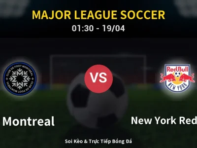 Kết Quả: CF Montreal 4-1 New York Red Bulls – Highlight & Bàn Thắng | Major League Soccer