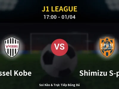 Kết Quả: Vissel Kobe 2-0 Shimizu S-pulse – Highlight & Bàn Thắng | J1 League