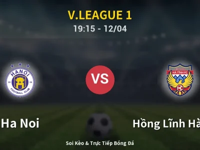 🔴 Trực Tiếp: Ha Noi 1-0 Hồng Lĩnh Hà Tĩnh – Link Xem V.League 1 (Full HD)