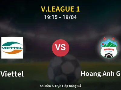🔴 Trực Tiếp: Viettel 0-0 Hoang Anh Gia Lai – Link Xem V.League 1 (Full HD)