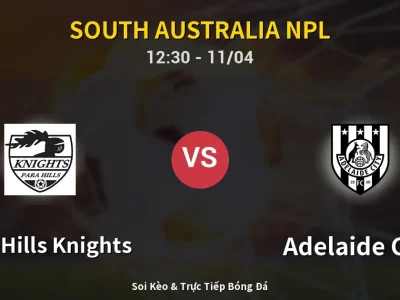 Soi Kèo Para Hills Knights vs Adelaide City – 12:30 11/04 | Nhận Định, Dự Đoán Tỷ Số