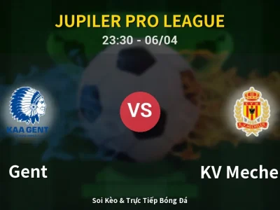 Soi Kèo Gent vs KV Mechelen – 23:30 06/04 | Nhận Định, Dự Đoán Tỷ Số
